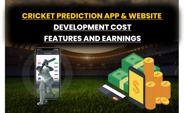 Cricket Prediction App & Website Development: Development Cost, Features and Earnings