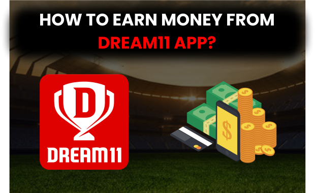 How to earn money from Dream11 App?