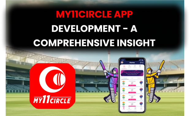 My11Circle App Development - A Comprehensive Insight