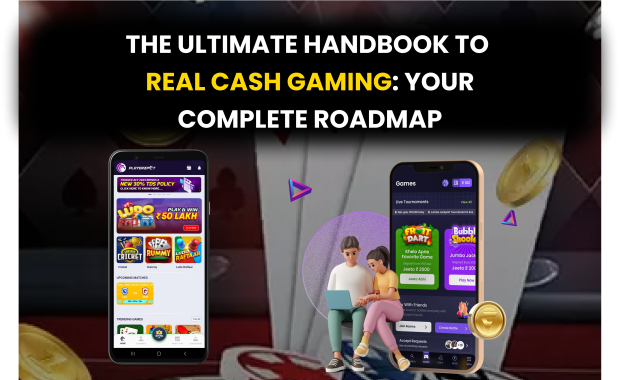 The Ultimate Handbook to Real Cash Gaming: Your Complete Roadmap