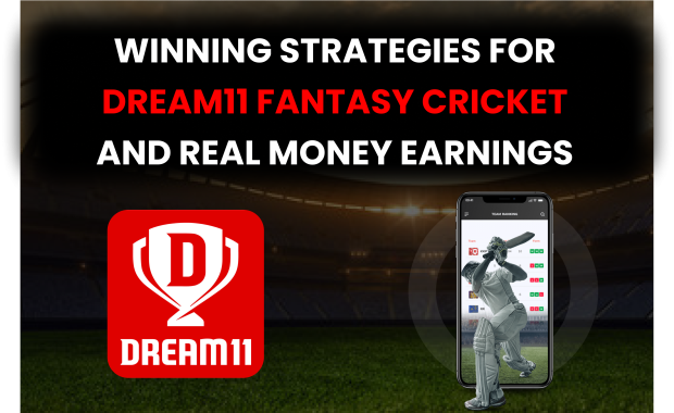 Winning Strategies for Dream11 Fantasy Cricket and Real Money Earnings