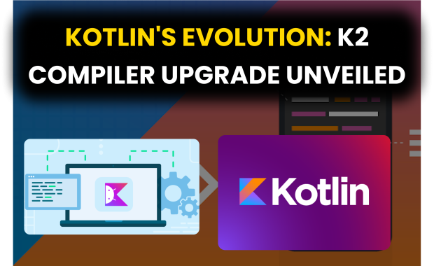 Kotlin's Evolution: K2 Compiler Upgrade Unveiled